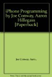 iPhone Programming by Joe Conway, Aaron Hillegass [Paperback]