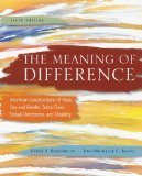 The Meaning of Difference: American Constructions of Race, Sex and Gender, Social Class, Sexual Orientation, and Disability 6th Edition by Rosenblum, Karen, Travis, Toni-Michelle [Paperback]