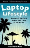 Laptop Lifestyle How to Quit Your Job & Make a Good Living on the Internet by King, Christopher, King, Chris [Paperback]