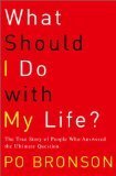 What Should I Do With My Life by Bronson, Po [Hardcover]