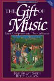 The Gift of Music (Expanded and Revised, 3rd Edition): Great Composers and Their Influence 3rd Edition by Smith, Jane Stuart, Carlson, Betty [Paperback]