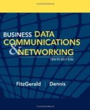 Business Data Communications and Networking 10th Edition by FitzGerald, Jerry, Dennis, Alan [Hardcover]