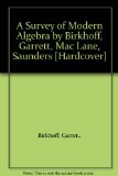 A Survey of Modern Algebra by Birkhoff, Garrett, Mac Lane, Saunders [Hardcover]