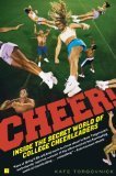 Cheer!: Inside the Secret World of College Cheerleaders Reprint Edition by Torgovnick, Kate [Paperback]