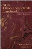 ACA Ethical Standards Casebook 6th Edition by Barbara Herlihy, Gerald Corey [Paperback]