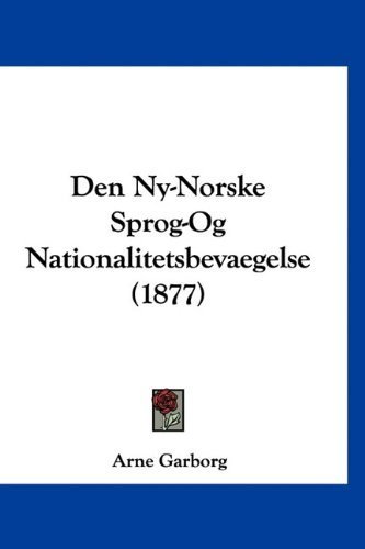 Den Ny-Norske Sprog-Og Nationalitetsbevaegelse (1877) (Multilingual Edition) by Garborg, Arne published by Kessinger Publishing, LLC (2010) [Hardcover]