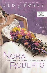 Bed of Roses Book Two in the Bride Quartet (Large Print) by Nora Roberts published by Doubleday (2009) [Hardcover]