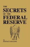 The Secrets of the Federal Reserve by Mullins, Eustace published by Bridger House Publishers Inc (2009) [Paperback]