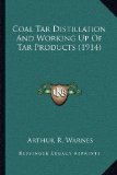 Coal Tar Distillation And Working Up Of Tar Products (1914) by Warnes, Arthur R. published by Kessinger Publishing, LLC (2010) [Paperback]