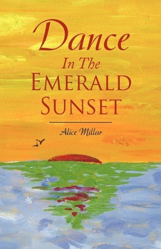 Dance In The Emerald Sunset by Millar, Alice published by Xlibris Corporation (2008) [Paperback]
