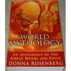 World Mythology An Anthology Of The Great Myths And Epics 3rd (third) edition by Donna Rosenberg published by NTC (1994) [Paperback]