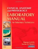 Clinical Anatomy and Physiology Laboratory Manual for Veterinary Technicians, 1e 2nd (second) Revised edition by Colville DVM MSc, Thomas P., Bassert VMD, Joanna M. published by Mosby (2009) [Spiral-bound]