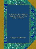 A Journey Into Siberia: Made by Order of the King of France