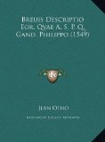 Breuis Descriptio Eor. Qvae A. S. P. Q. Gand. Philippo (1549) (Latin Edition) by Otho, Jean published by Kessinger Publishing, LLC (2010) [Hardcover]
