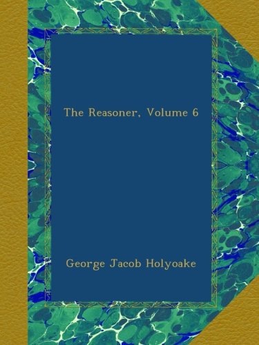 The Reasoner, Volume 6