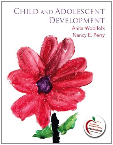 Child and Adolescent Development 1st (first) edition by Woolfolk, Anita, Perry, Nancy E. published by Pearson (2011) [Paperback]