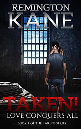 Taken! - Love Conquers All (A Taken! Novel Book 1)
