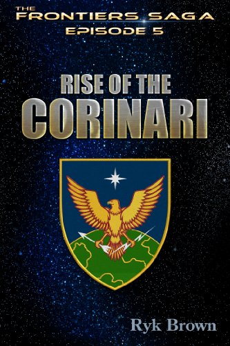 Ep.#5 - "Rise of the Corinari" (The Frontiers Saga)
