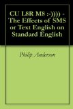 CU L8R M8 :-)))) - The Effects of SMS or  Text English on Standard English
