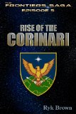 Ep.#5 - "Rise of the Corinari" (The Frontiers Saga)