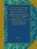 Letters to the Primate Upon the Gorham Case, and the Dangers to Which the Laity Are Exposed, in Consequence of the Recent Judgment of the Judicial ... Church of England [Signing Himself M.J.R.].
