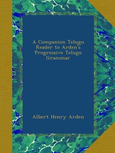 A Companion Telugu Reader to Arden's Progressive Telugu Grammar