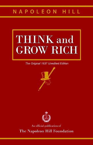 Think and Grow Rich: The Original 1937 Unedited Edition