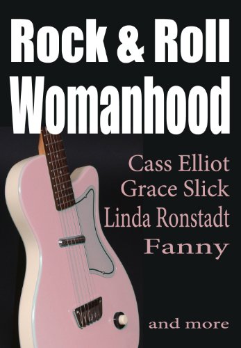 Rock & Roll Womanhood in the Classic Rock Era featuring Grace Slick, Mama Cass, Linda Ronstadt, Fanny and more (Ellen Sander's Classic Rock Readers Book 1)