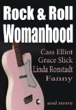 Rock & Roll Womanhood in the Classic Rock Era featuring Grace Slick, Mama Cass, Linda Ronstadt, Fanny and more (Ellen Sander's Classic Rock Readers Book 1)