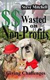 Dollars Wasted on Non-Profits, Giving Challenges