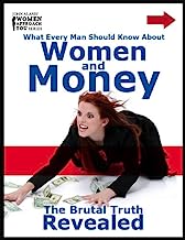 What Every Man Should Know About  Women and Money...The Brutal Truth Revealed
