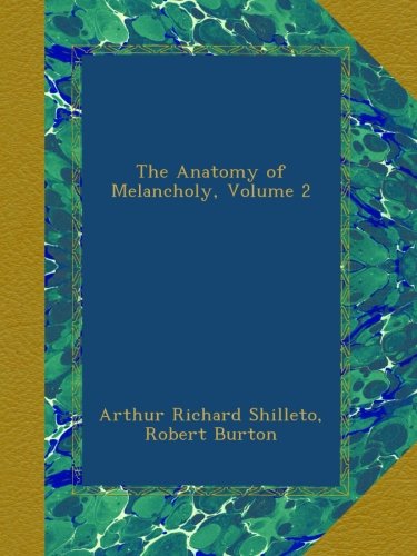 The Anatomy of Melancholy, Volume 2