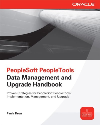 PeopleSoft PeopleTools Data Management and Upgrade Handbook: Data Management and Upgrade Handbook (Oracle Press)