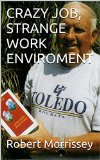 CRAZY JOB, STRANGE WORK ENVIROMENT