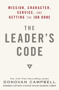 The Leader's Code: Mission, Character, Service, and Getting the Job Done