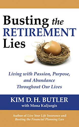 Book Cover Busting the Retirement Lies: Living with Passion, Purpose, and Abundance Throughout Our Lives (Busting the Money Myths series Book 2)