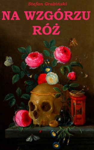 Na wzgorzu roz. Opowiadania grozy. (Groza ze starego kufra Book 3)