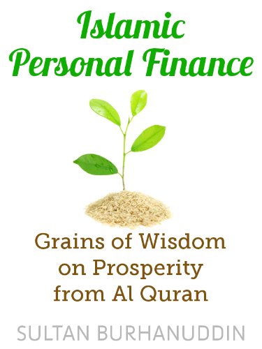 Islamic Personal Finance Grains of Wisdom on Prosperity from Al-Quran