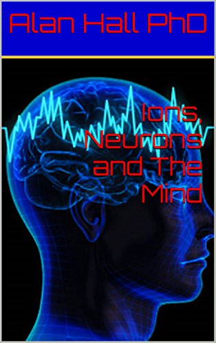 Ions, Neurons and The Mind