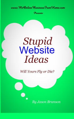 Stupid Website Ideas: Will Yours  Fly or Die?
