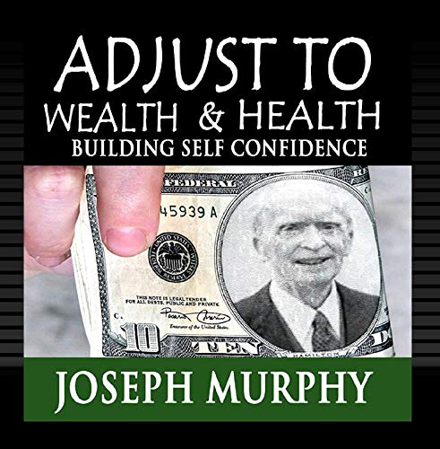 Adjust To Wealth & Health, Building Self Confidence