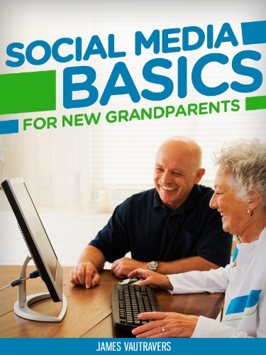 Social Media Basics for New Grandparents:  Including information on Facebook, Pinterest, YouTube, connecting with family and more. (Tech 101 Kindle Book Series)