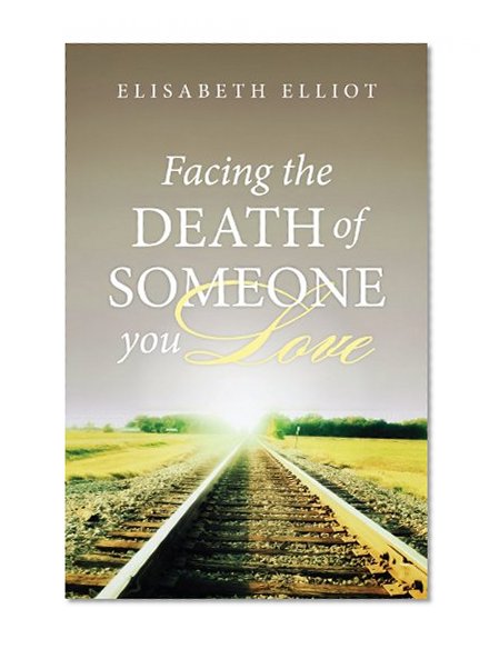 Facing the Death of Someone You Love (Proclaiming the Gospel)