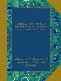 Albany, New York, a beautiful and attractive city in which to live