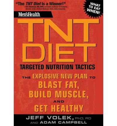 By Jeff Volek Men's Health TNT Diet: The Explosive New Plan to Blast Fat, Build Muscle, and Get Healthy in 12 Week (Reprint)