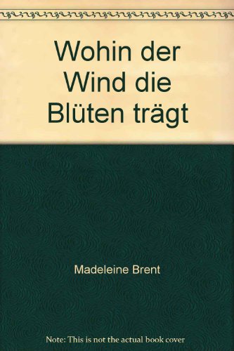 Wohin der Wind die BlÃ¼ten trÃ¤gt