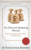 The Network Marketing Manual: Work From Home and Get Rich in Direct Sales (Multilevel Marketing Book 1)