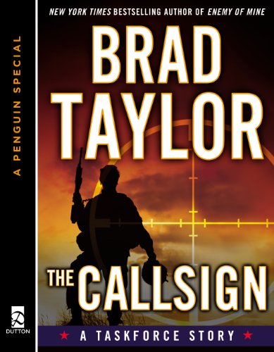 The CALLSIGN: A Taskforce Story, featuring an exclusive excerpt from ENEMY OF MINE (Kindle Single): A Taskforce Story, Featuring an Excerpt from Ghosts of War (Pike Logan)