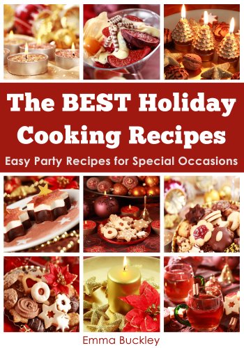 The BEST Holiday Cooking Recipes: Easy Party Recipes for Special Occasions