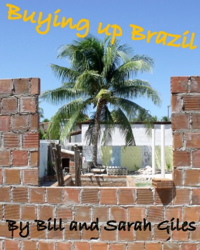 Buying up Brazil. A Bill and Sarah Giles guide to Buying and Renting Investment property in Brazil. (Bill and Sarah Giles Travel Books. Book 5)